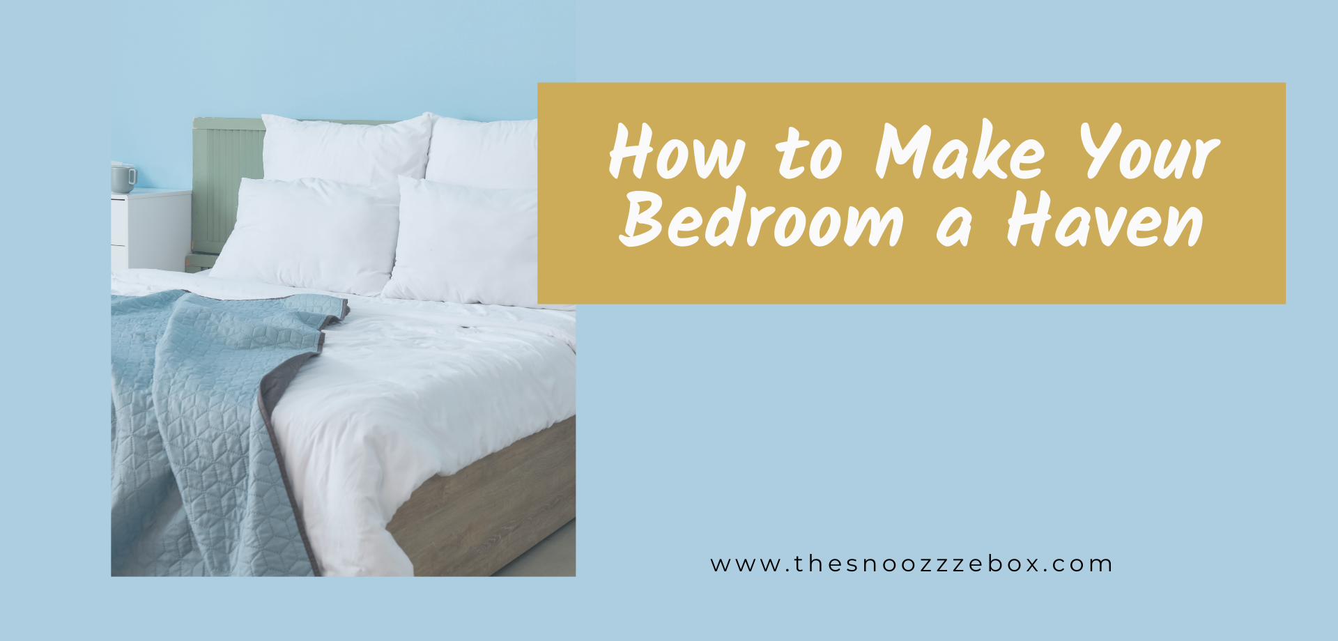 How to Make Your Bedroom a Haven – The Snoozzze Box