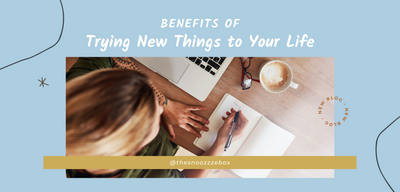 Benefits of Trying New Things to Your Life