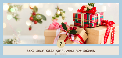 7 Best Self-Care Gift Ideas for Women